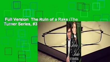 Full Version  The Ruin of a Rake (The Turner Series, #3)  For Kindle