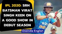 IPL 2020: Sunrisers Hyderabad player Virat Singh confident of a good show | OneInida News