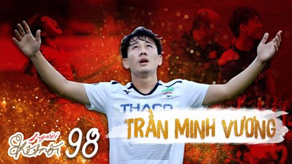 Người kết nối |Tập 98: Trần Minh Vương và hành trình vượt qua nỗi đau mất bố để vươn tới đỉnh cao