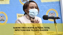 19 more virus deaths as total infections rise to 31,015 in Kenya