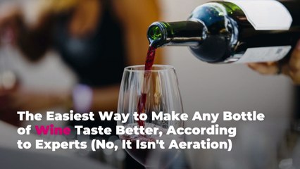 The Easiest Way to Make Any Bottle of Wine Taste Better, According to Experts (No, It Isn'