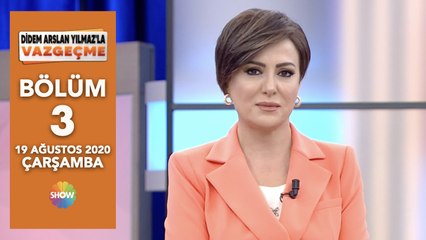Didem Arslan Yılmaz'la Vazgeçme 3. Bölüm | 19 Ağustos 2020