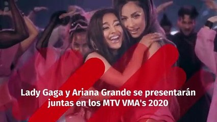 Lady Gaga y Ariana Grande se presentarán juntas en los MTV VMA's 2020