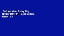 Full Version  Every Day (Every Day, #1)  Best Sellers Rank : #2