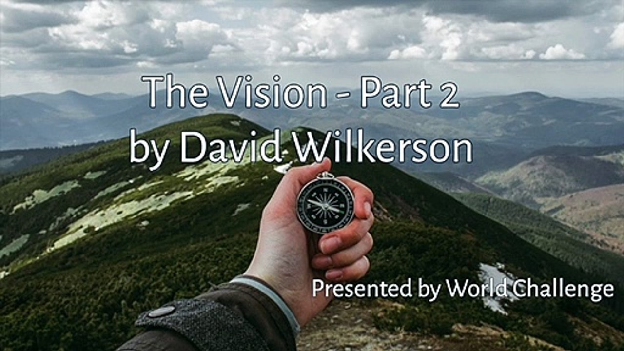 The Vision | Part 2 by David Wilkerson