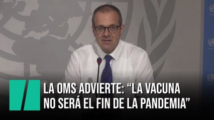 La OMS asegura que "la vacuna no será el fin de la pandemia"