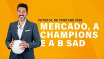 FDV #198 - Mercado, a Champions e a B SAD