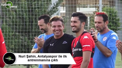 Nuri Şahin, Antalyaspor ile ilk antrenmanına çıktı