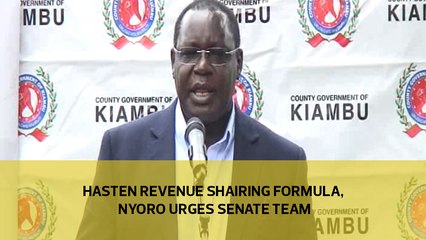 Hasten revenue sharing formula, Nyoro urges Senate team