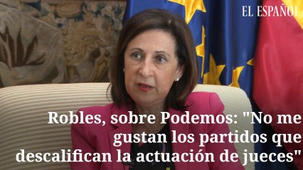 Robles sobre Podemos: "No me gustan los partidos que descalifican la actuación de jueces"