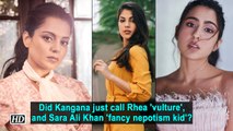 Did Kangana just call Rhea 'vulture', and Sara Ali Khan 'fancy nepotism kid'?
