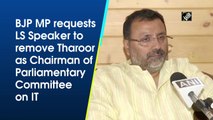 BJP MP requests LS Speaker to remove Tharoor as Chairman of Parliamentary Committee on IT