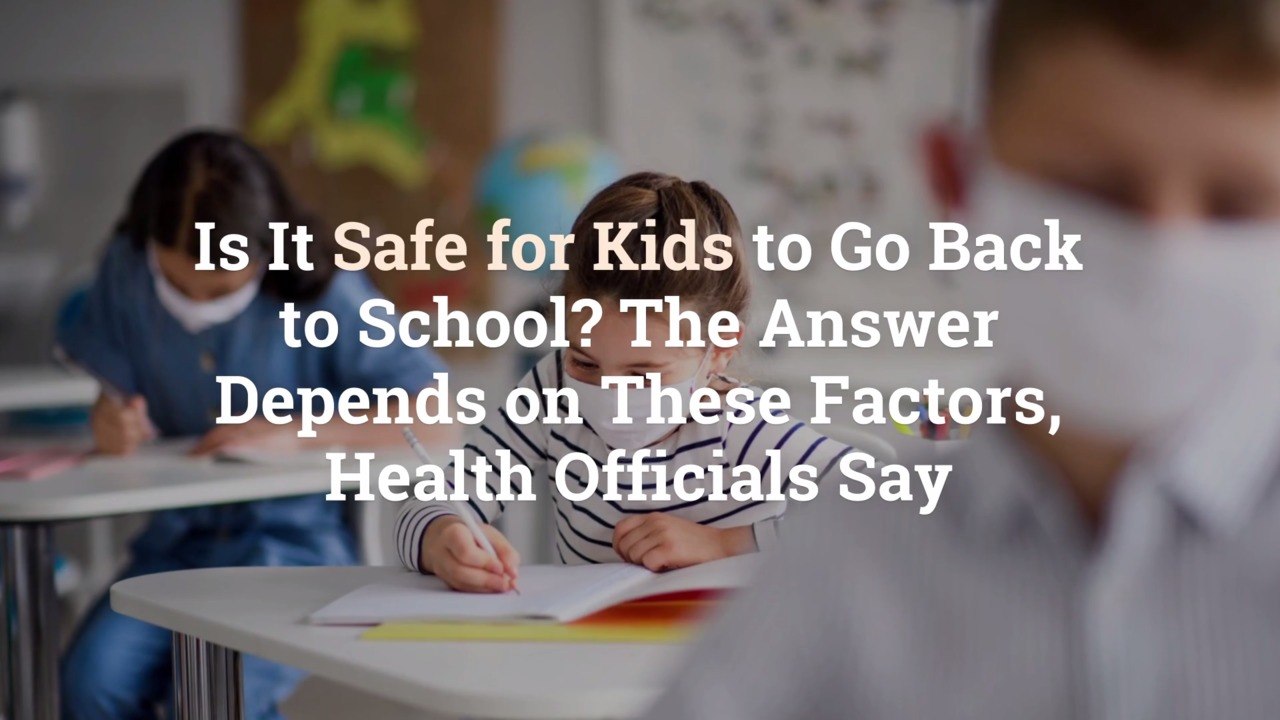 Is It Safe for Kids to Go Back to School? The Answer Depends on These Factors, Health Offi