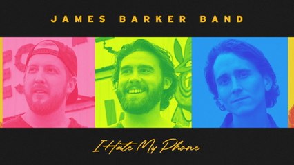 James Barker Band - I Hate My Phone