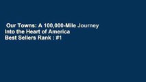 Our Towns: A 100,000-Mile Journey Into the Heart of America  Best Sellers Rank : #1