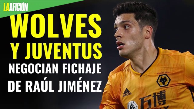 Wolves y Juventus se reúnen para negociar fichaje de Raúl Jiménez
