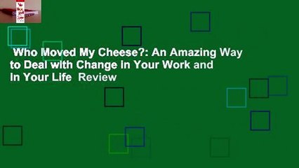 Who Moved My Cheese?: An Amazing Way to Deal with Change in Your Work and in Your Life  Review