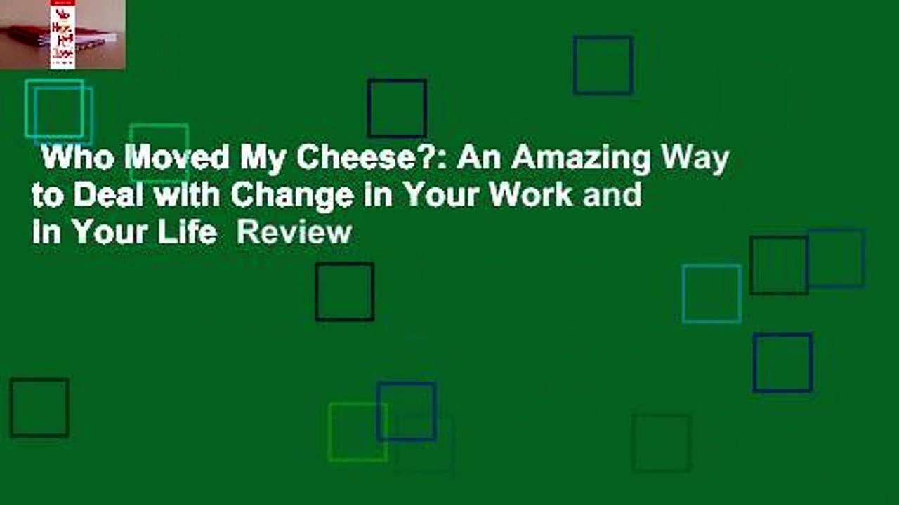 Who Moved My Cheese?: An Amazing Way to Deal with Change in Your Work and in Your Life  Review