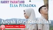 Harry Parintang Feat. Elsa Pitaloka - Aisyah Istri Rasulullah [Official Lyric Video HD]