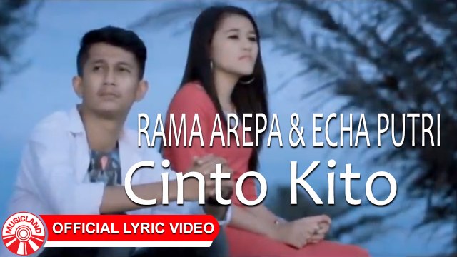 Rama Arepa & Echa Putri - Cinto Kito [Official Lyric Video HD]