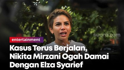 Kasus Terus Berjalan, Nikita Mirzani Ogah Damai Dengan Elza Syarif
