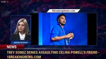 Trey Songz denies assaulting Celina Powell's friend - 1BreakingNews.com