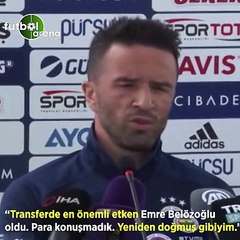 Gökhan Gönül: "Transferde en önemli etken Emre Belözoğlu oldu, Para konuşmadık. Yeniden doğmuş gibyim"