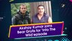 Akshay Kumar joins Bear Grylls for ‘Into The Wild’ episode