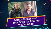 Akshay Kumar joins Bear Grylls for ‘Into The Wild’ episode