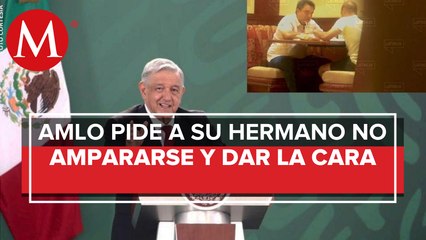 AMLO llama a su hermano y a David León a dar la cara tras video