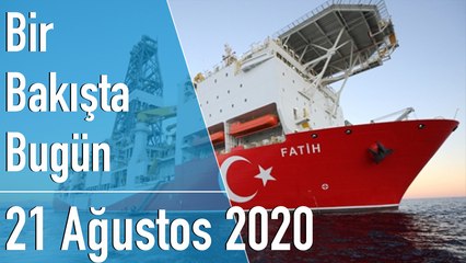 Türkiye ve dünya gündeminde neler oldu? İşte Bir Bakışta Bugün | 21 Ağustos 2020