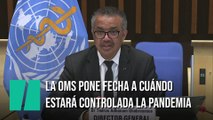 La OMS le pone fecha a cuándo estará controlada la pandemia