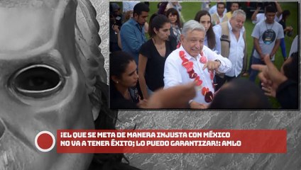 El que se meta de manera injusta con México no va a tener éxito; lo puedo garantizar: AMLO