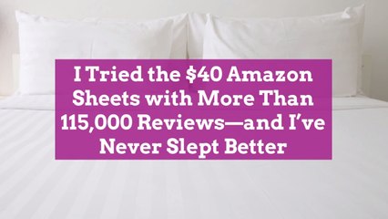 I Tried the $40 Amazon Sheets with More Than 115,000 Reviews—and I’ve Never Slept Better