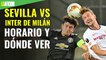 Sevilla vs Inter de Milán, horario y dónde ver EN VIVO la Final de la Europa League