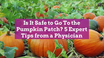 Is It Safe to Go To the Pumpkin Patch? 5 Expert Tips from a Physician