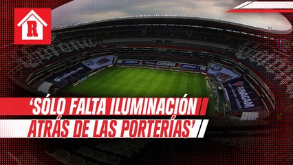 Piojo Herrera afirmó que sólo falta iluminación atrás de las porterías en el Estadio Azteca