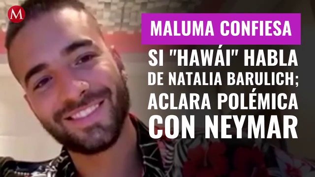 Maluma confiesa si Hawái habla de Natalia Barulich; aclara polémica con Neymar