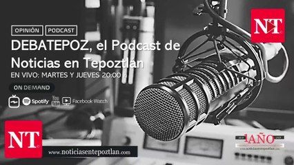 Episodio 02 | DEBATEPOZ, el Podcast de Noticias en Tepoztlán
