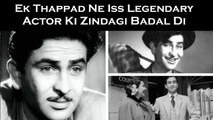 Ek Thappad Ne Iss Legendary Actor Ki Zindagi Badal Di