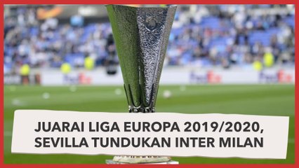 Juarai Liga Europa 2019/2020, Sevilla Tundukan Inter Milan