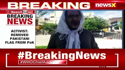 PoK resident removes Pakistan flag | Watch Full Video | NewsX