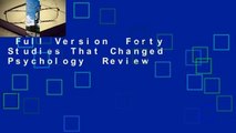 Full Version  Forty Studies That Changed Psychology  Review