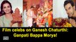 Film celebs on Ganesh Chaturthi- Ganpati Bappa Morya!