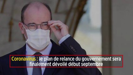 Coronavirus : le plan de relance du gouvernement sera finalement dévoilé début septembre