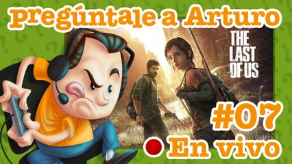 The Last of Us #07 | Pregúntale a Arturo en Vivo (21/08/2020)