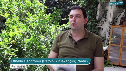 Othello Sendromu (Patolojik Kıskançlık) Nedir?