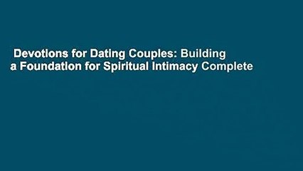 Devotions for Dating Couples: Building a Foundation for Spiritual Intimacy Complete