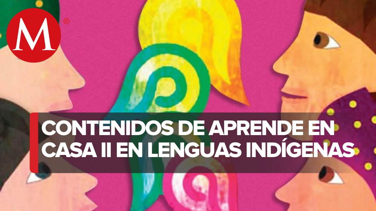 SEP transmitirá programas de Aprende en Casa II en lenguas indígenas