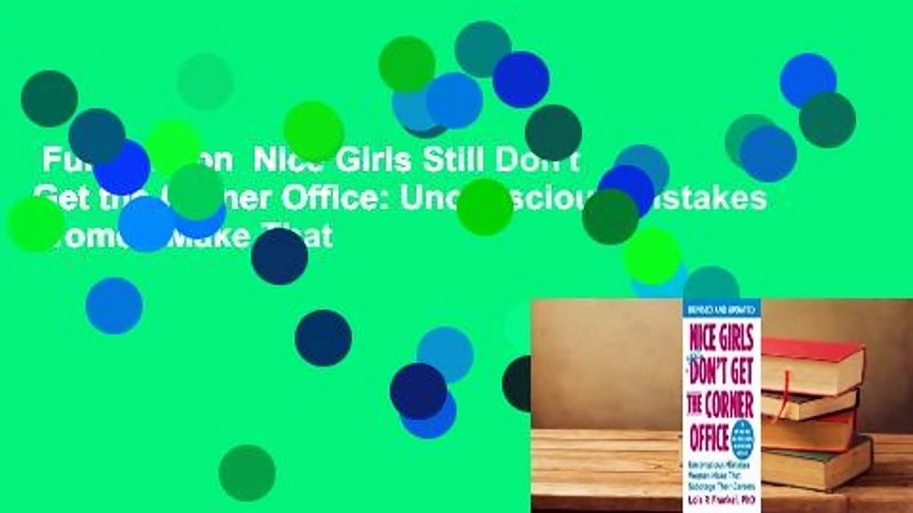 Full version  Nice Girls Still Don't Get the Corner Office: Unconscious Mistakes Women Make That